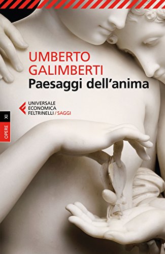 Paesaggi dell'anima - Umberto Galimberti - Psico·pato·logia